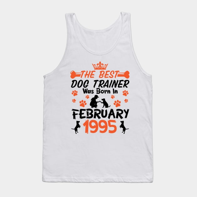 Happy Birthday Dog Mother Father 26 Years Old The Best Dog Trainer Was Born In February 1995 Tank Top by Cowan79